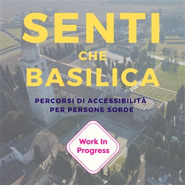 Senti che basilica! Percorsi accessibili per persone sorde 