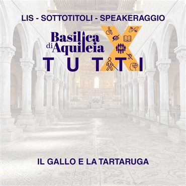 Basilica per tutti - Il gallo e la tartaruga